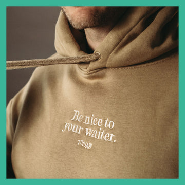 BE NICE TO YOUR WAITER HOODIE